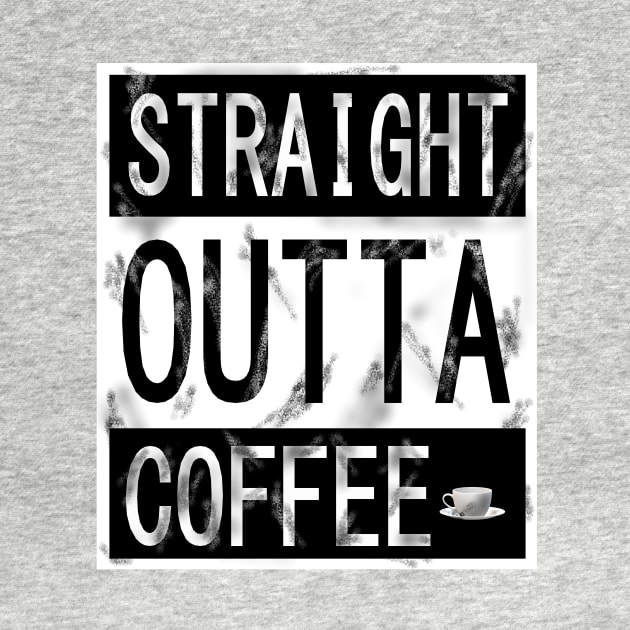 STRAIGHT OUTTA COFFEE by KJKlassiks